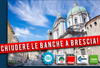 I SINDACATI: “CHIUDERE LE BANCHE A BRESCIA”