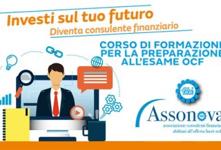 CONSULENTI FINANZIARI, ASSONOVA LANCIA IL SECONDO CORSO NAZIONALE PER AFFONTARE ESAME OCF E DIVENTARE UN PROFESSIONISTA DELLA CONSULENZA