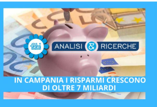 IN CAMPANIA I RISPARMI CRESCONO DI OLTRE 7 MILIARDI