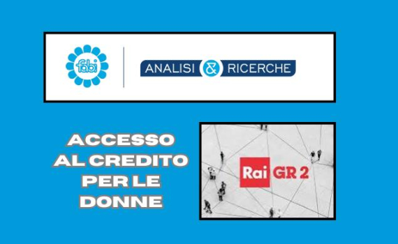 ACCESSO AL CREDITO PER LE DONNE, LO STUDIO FABI SU GR2