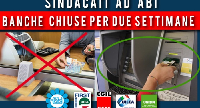 SINDACATI AD ABI: AGENZIE BANCARIE CHIUSE PER DUE SETTIMANE