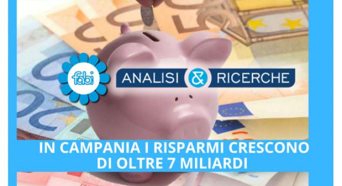 IN CAMPANIA I RISPARMI CRESCONO DI OLTRE 7 MILIARDI