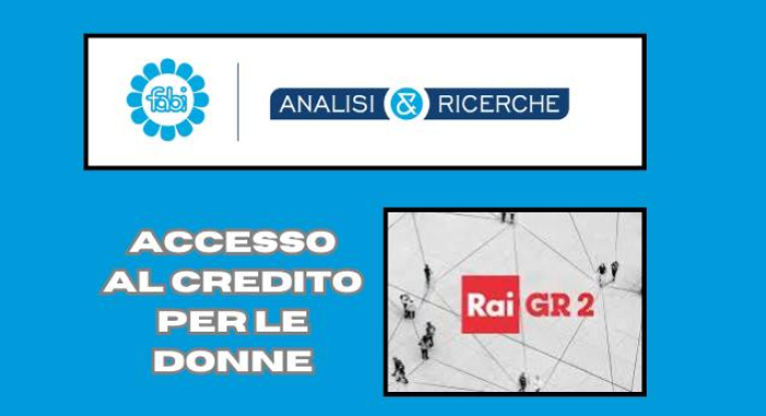 ACCESSO AL CREDITO PER LE DONNE, LO STUDIO FABI SU GR2